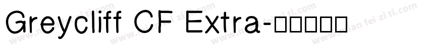 Greycliff CF Extra字体转换